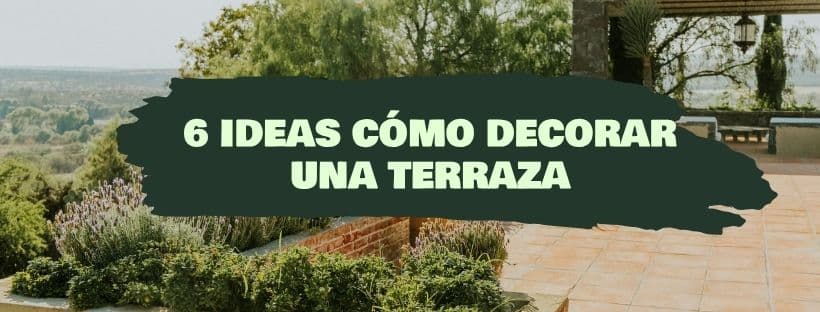 6 ideas sobre cómo decorar una terraza