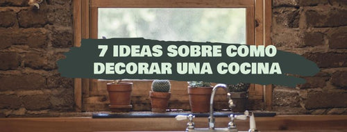 7 Ideas Sobre Cómo Decorar Una Cocina