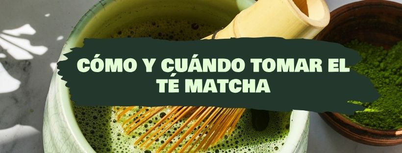 Cómo y Cuándo Tomar el Té Matcha
