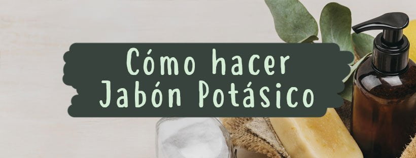 Cómo Hacer Jabón Potásico Casero
