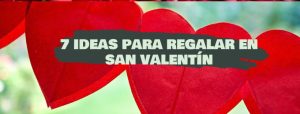 7 ideas para regalar en san valentín